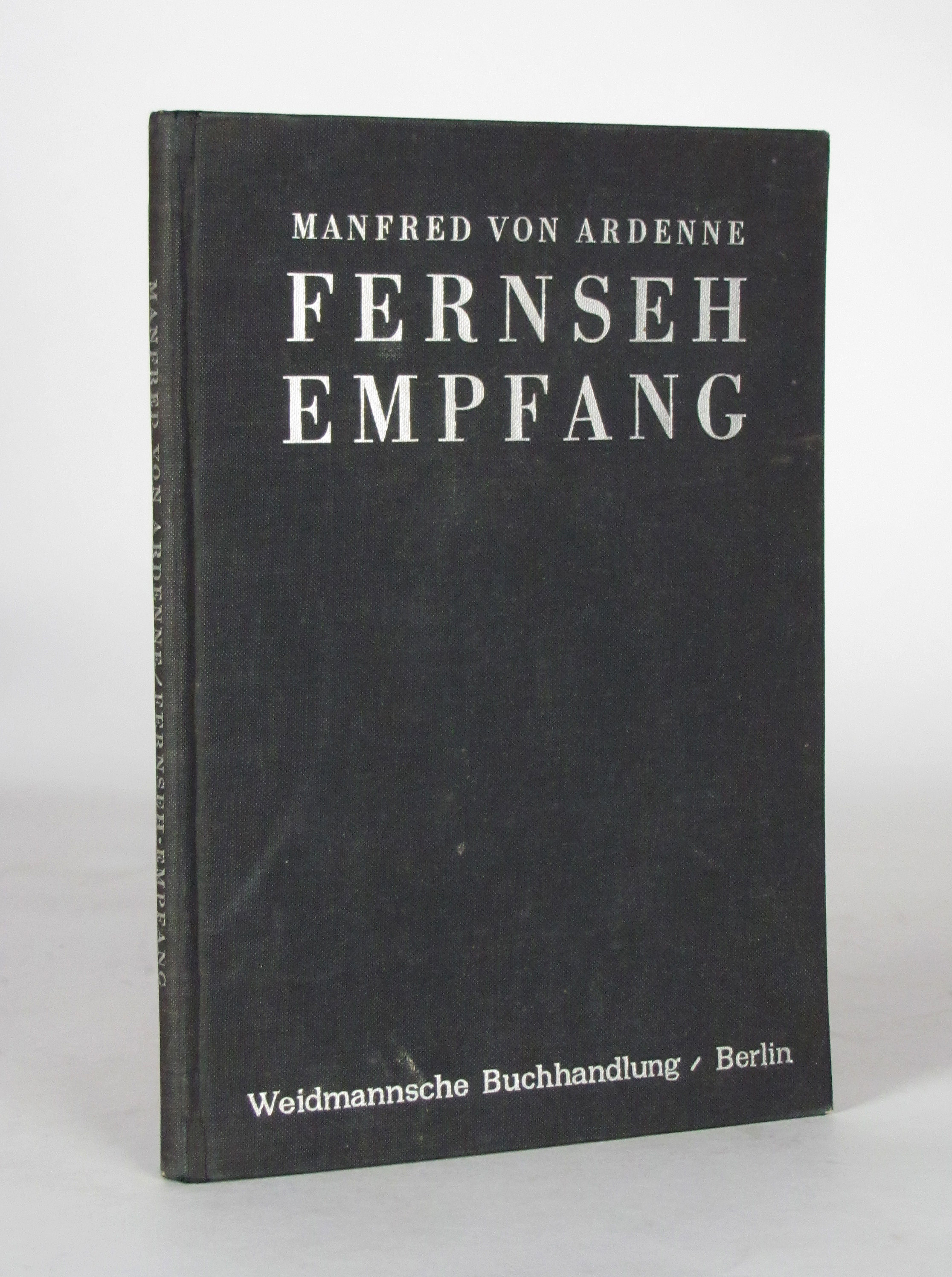 Ardenne, Manfred von, Fernsehempfang. Bau und Betrieb einer Anlage zur Aufnahme des Ultrakurzwellen-Fernsehrundfunks mit Braunscher Röhre.